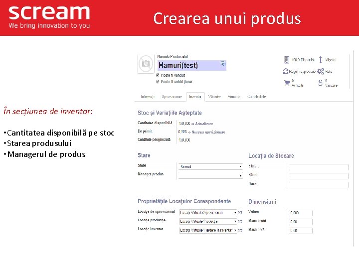 Crearea unui produs În secțiunea de inventar: • Cantitatea disponibilă pe stoc • Starea