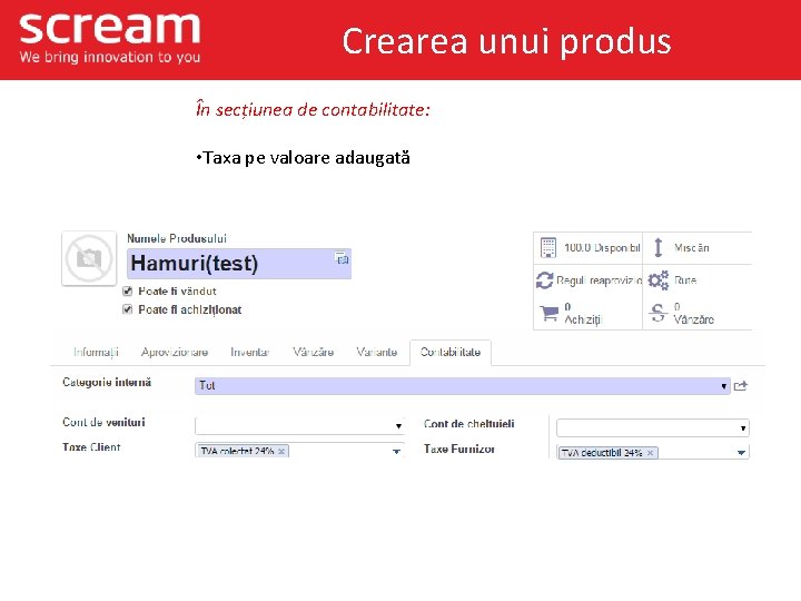Crearea unui produs În secțiunea de contabilitate: • Taxa pe valoare adaugată 
