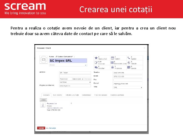 Crearea unei cotații Pentru a realiza o cotație avem nevoie de un client, iar