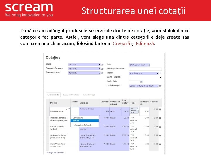 Structurarea unei cotații După ce am adăugat produsele și serviciile dorite pe cotație, vom