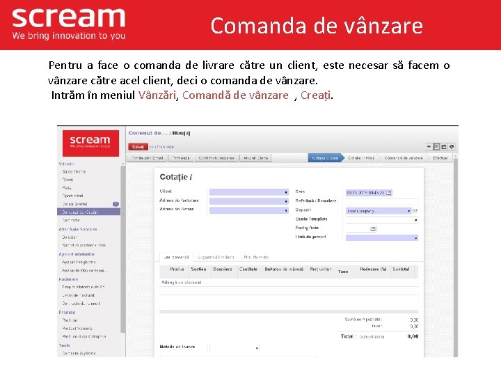 Comanda de vânzare Pentru a face o comanda de livrare către un client, este