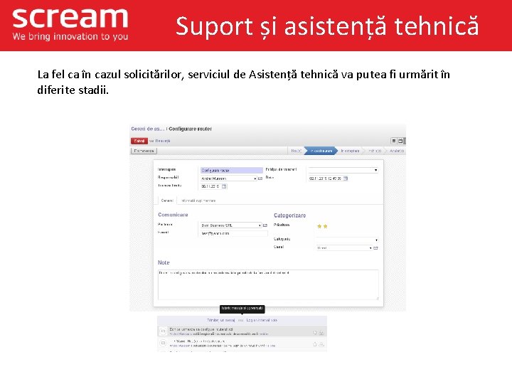 Suport și asistență tehnică La fel ca în cazul solicitărilor, serviciul de Asistență tehnică