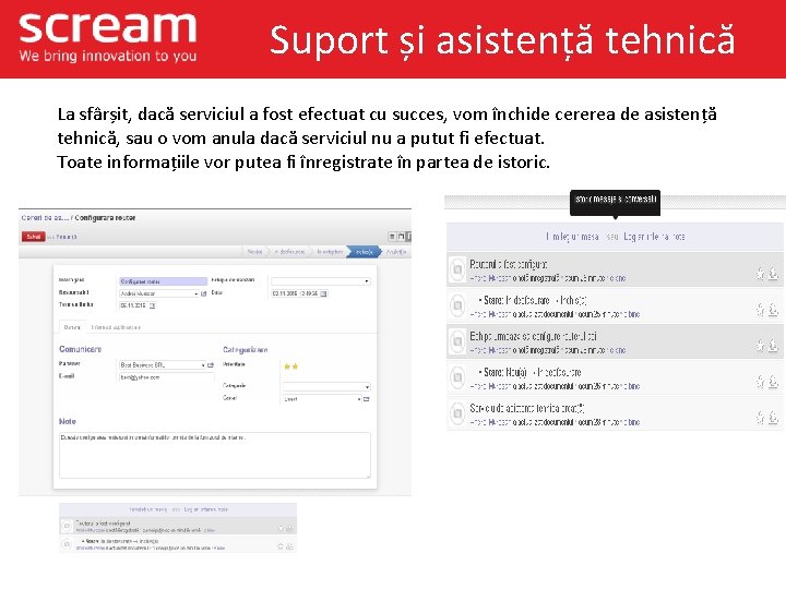 Suport și asistență tehnică La sfârșit, dacă serviciul a fost efectuat cu succes, vom