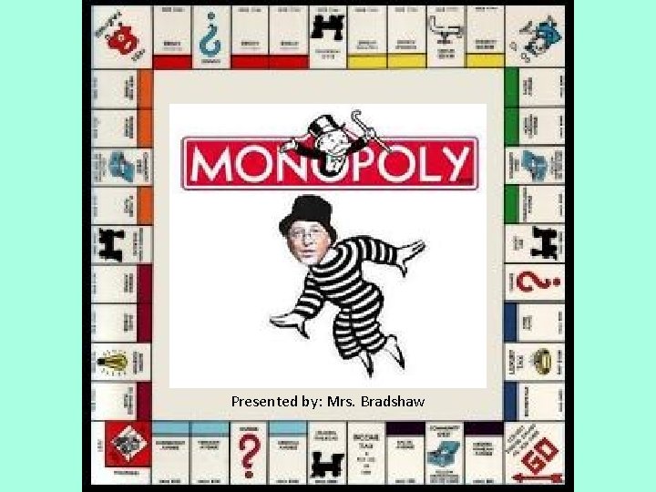 Presented by: Mrs. Bradshaw 