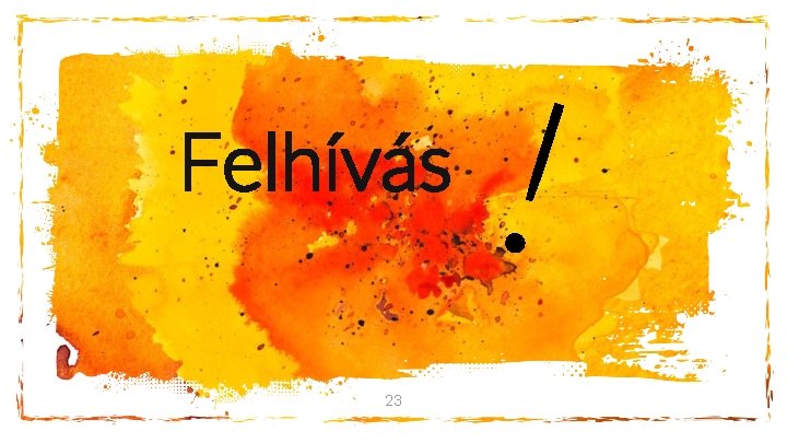 Felhívás 23 ! 