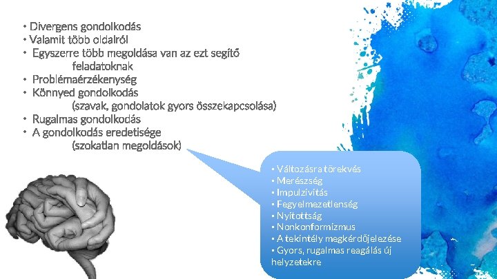  • Divergens gondolkodás • Valamit több oldalról • Egyszerre több megoldása van az