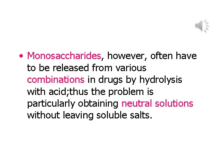 • Monosaccharides, however, often have to be released from various combinations in drugs • Monosaccharides, however, often have to be released from various combinations in drugs