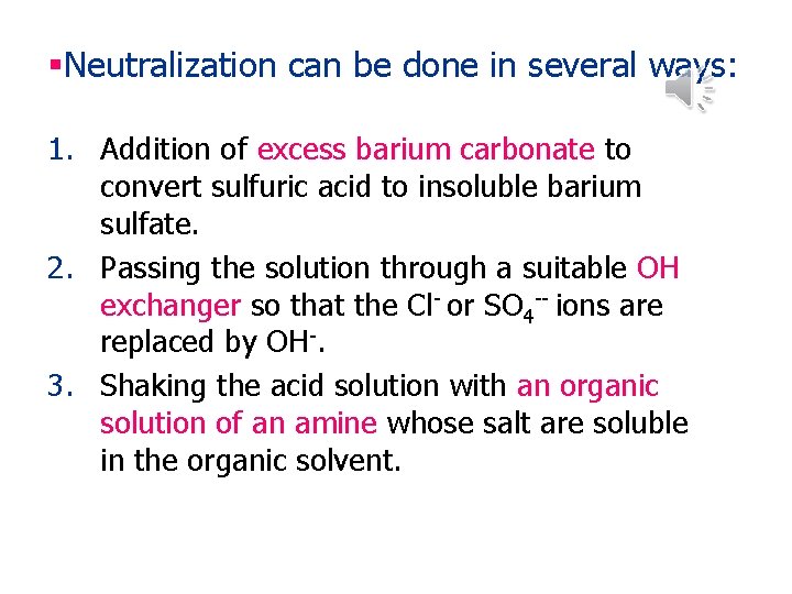 §Neutralization can be done in several ways: 1. Addition of excess barium carbonate to §Neutralization can be done in several ways: 1. Addition of excess barium carbonate to