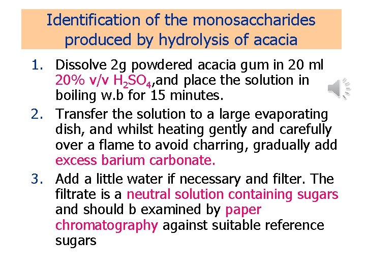 Identification of the monosaccharides produced by hydrolysis of acacia 1. Dissolve 2 g powdered Identification of the monosaccharides produced by hydrolysis of acacia 1. Dissolve 2 g powdered