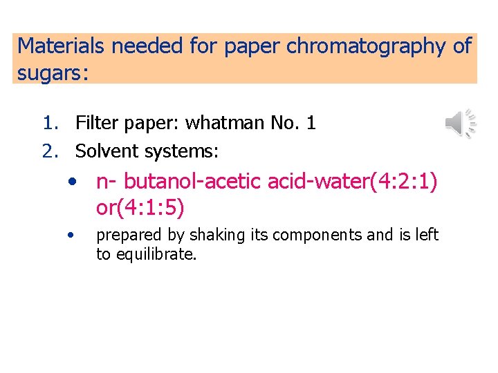 Materials needed for paper chromatography of sugars: 1. Filter paper: whatman No. 1 2. Materials needed for paper chromatography of sugars: 1. Filter paper: whatman No. 1 2.