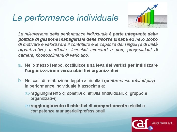 La performance individuale La misurazione della performance individuale è parte integrante della politica di