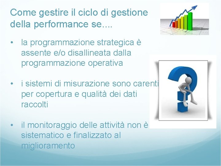 Come gestire il ciclo di gestione della performance se. . • la programmazione strategica