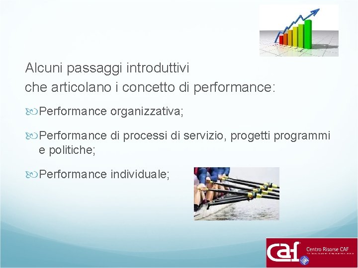 Alcuni passaggi introduttivi che articolano i concetto di performance: Performance organizzativa; Performance di processi