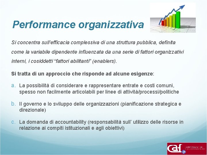 Performance organizzativa Si concentra sull’efficacia complessiva di una struttura pubblica, definita come la variabile