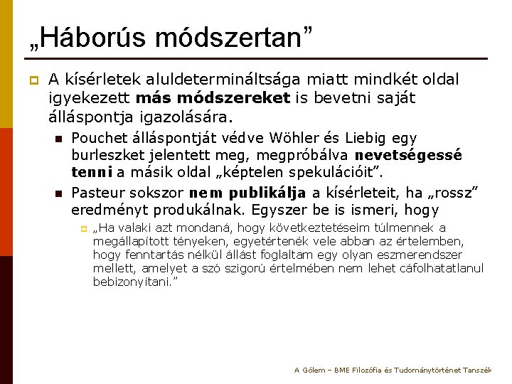 „Háborús módszertan” p A kísérletek aluldetermináltsága miatt mindkét oldal igyekezett más módszereket is bevetni