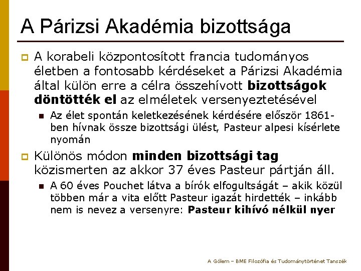 A Párizsi Akadémia bizottsága p A korabeli központosított francia tudományos életben a fontosabb kérdéseket