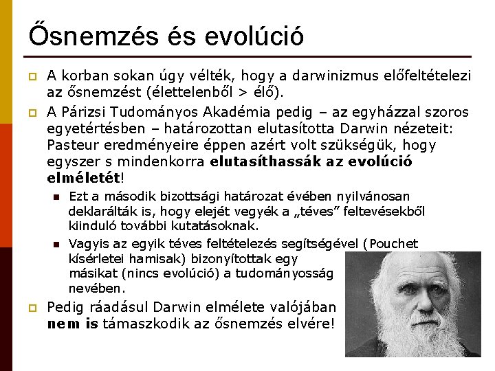 Ősnemzés és evolúció p p A korban sokan úgy vélték, hogy a darwinizmus előfeltételezi