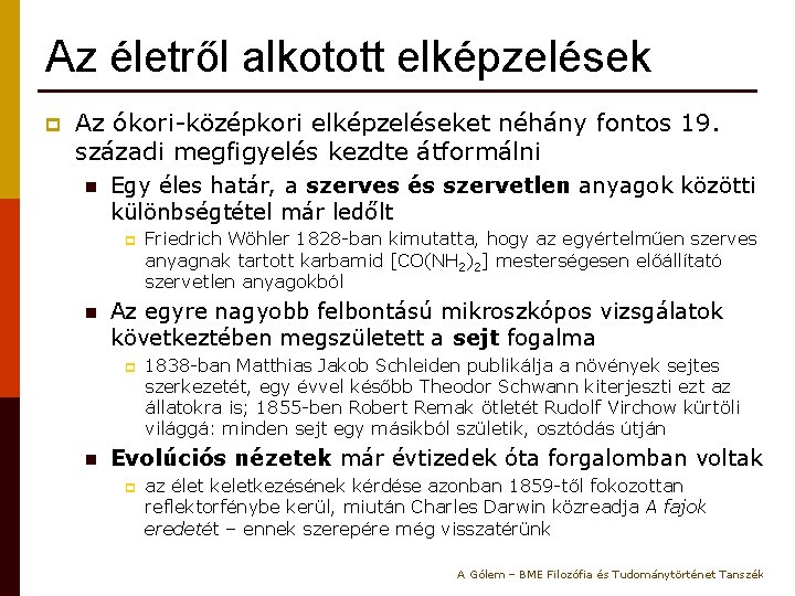 Az életről alkotott elképzelések p Az ókori-középkori elképzeléseket néhány fontos 19. századi megfigyelés kezdte