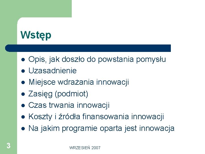 Wstęp l l l l 3 Opis, jak doszło do powstania pomysłu Uzasadnienie Miejsce