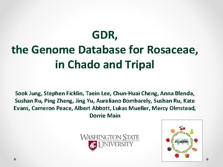 GDR, the Genome Database for Rosaceae, in Chado and Tripal Sook Jung, Stephen Ficklin,
