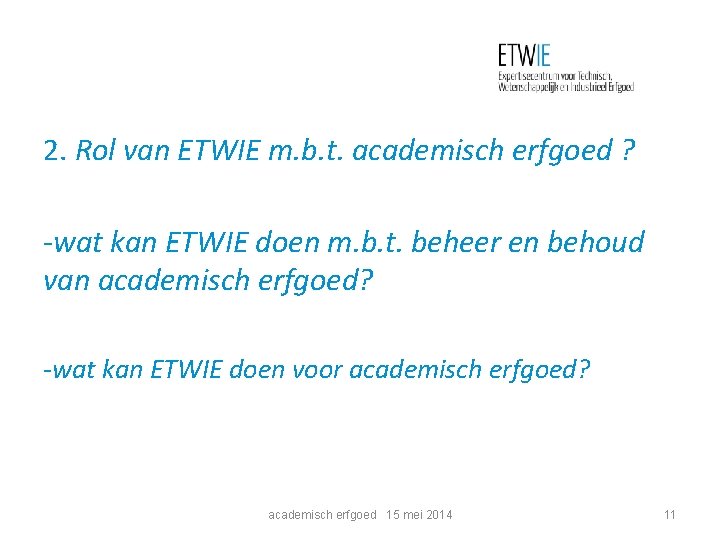 2. Rol van ETWIE m. b. t. academisch erfgoed ? -wat kan ETWIE doen