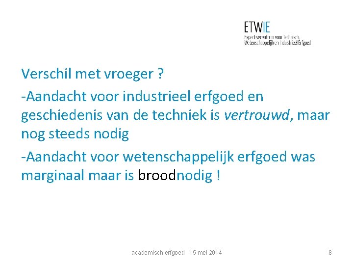 Verschil met vroeger ? -Aandacht voor industrieel erfgoed en geschiedenis van de techniek is