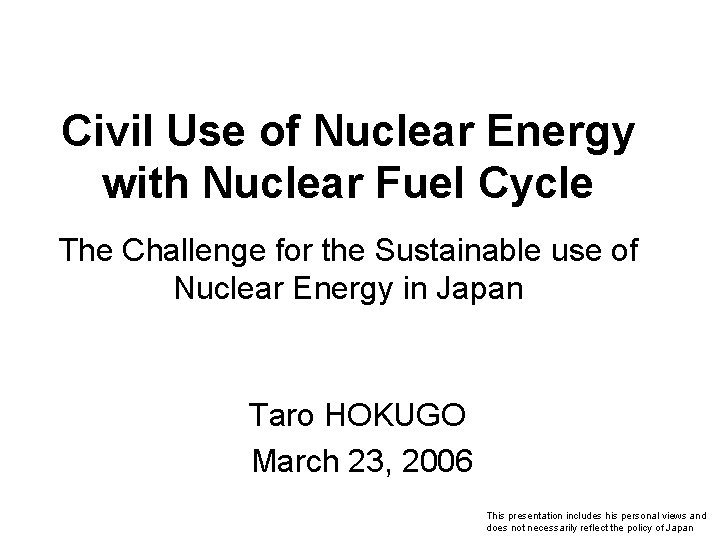 Civil Use of Nuclear Energy with Nuclear Fuel Cycle The Challenge for the Sustainable