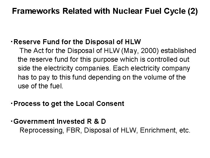 Frameworks Related with Nuclear Fuel Cycle (2) ・Reserve Fund for the Disposal of HLW