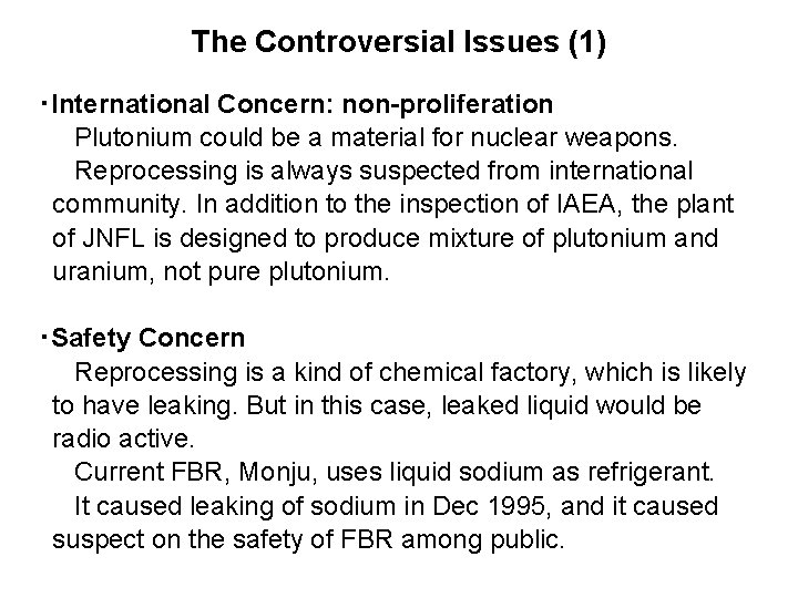 The Controversial Issues (1) ・International Concern: non-proliferation Plutonium could be a material for nuclear