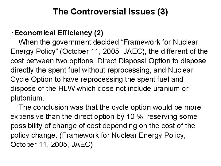 The Controversial Issues (3) ・Economical Efficiency (2) When the government decided “Framework for Nuclear