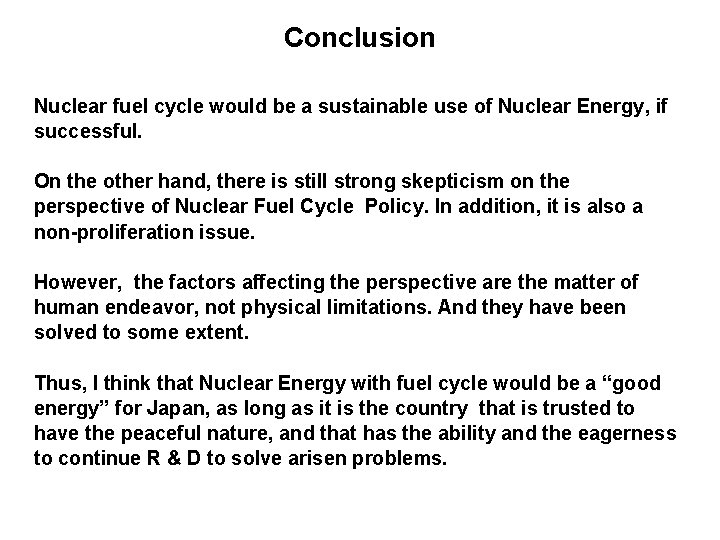 Conclusion Nuclear fuel cycle would be a sustainable use of Nuclear Energy, if successful.