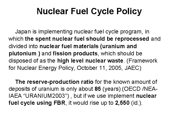 Nuclear Fuel Cycle Policy Japan is implementing nuclear fuel cycle program, in which the