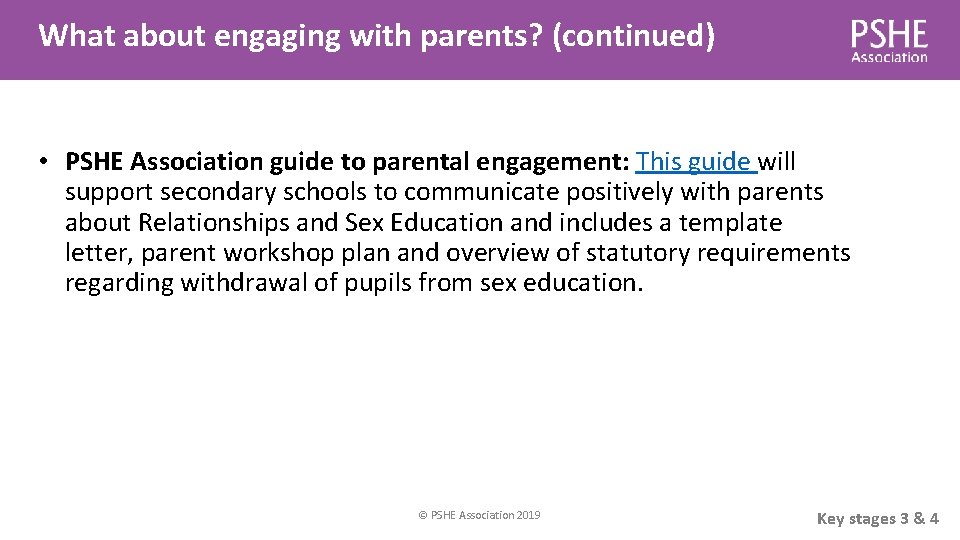 What about engaging with parents? (continued) • PSHE Association guide to parental engagement: This