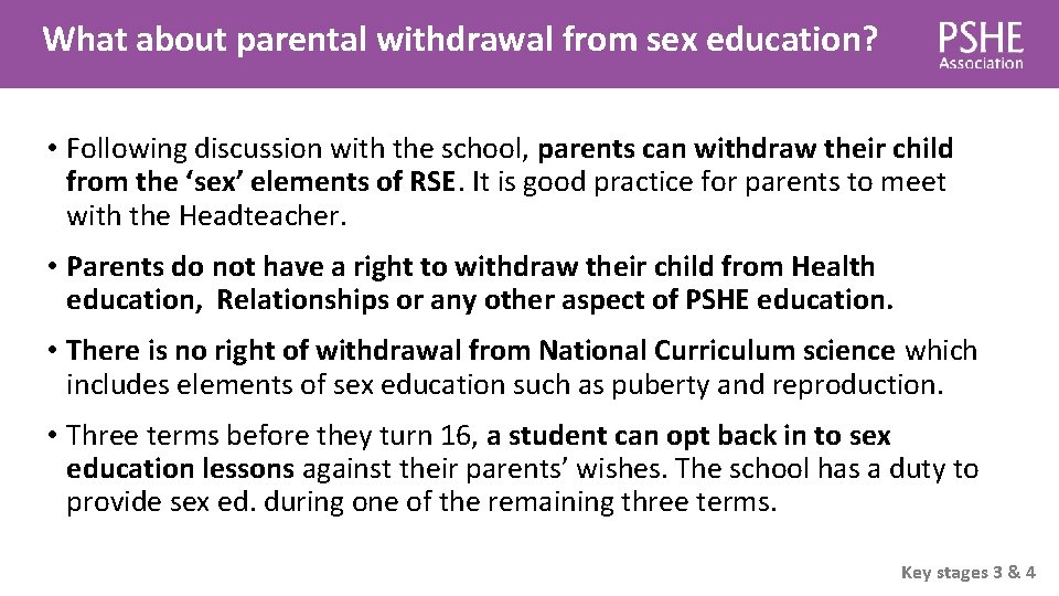 What about parental withdrawal from sex education? • Following discussion with the school, parents