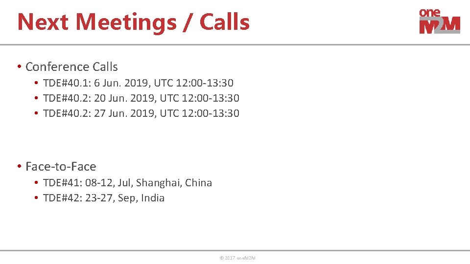 Next Meetings / Calls • Conference Calls • TDE#40. 1: 6 Jun. 2019, UTC