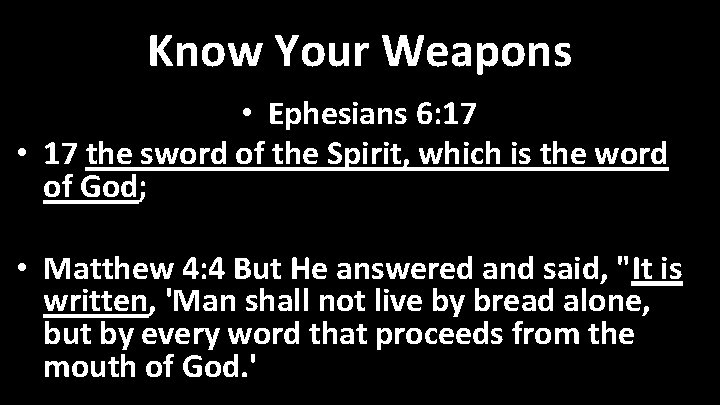 Know Your Weapons • Ephesians 6: 17 • 17 the sword of the Spirit,