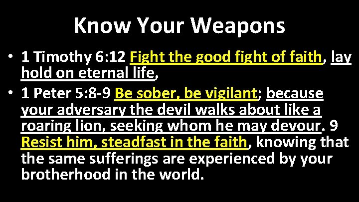 Know Your Weapons • 1 Timothy 6: 12 Fight the good fight of faith,