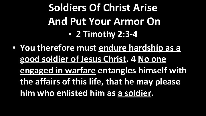 Soldiers Of Christ Arise And Put Your Armor On • 2 Timothy 2: 3