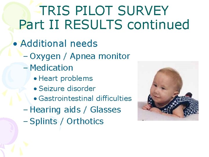 TRIS PILOT SURVEY Part II RESULTS continued • Additional needs – Oxygen / Apnea