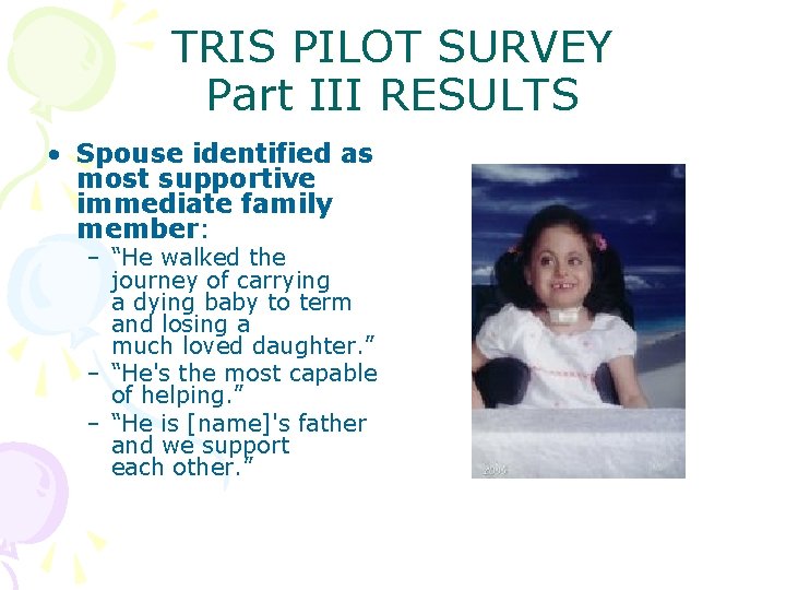 TRIS PILOT SURVEY Part III RESULTS • Spouse identified as most supportive immediate family
