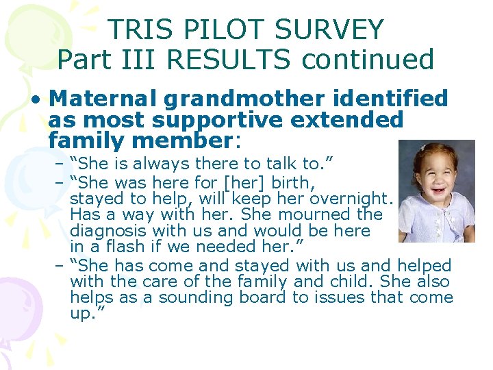 TRIS PILOT SURVEY Part III RESULTS continued • Maternal grandmother identified as most supportive