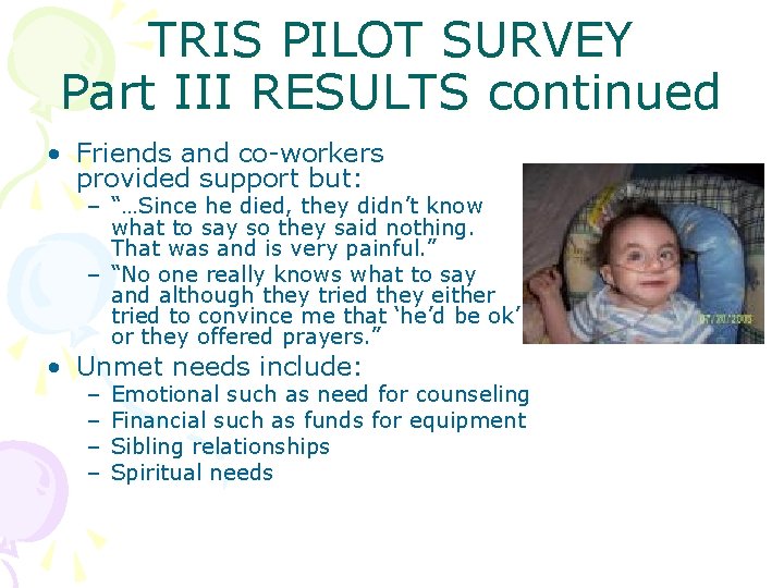TRIS PILOT SURVEY Part III RESULTS continued • Friends and co-workers provided support but: