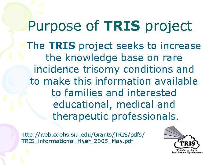 Purpose of TRIS project The TRIS project seeks to increase the knowledge base on