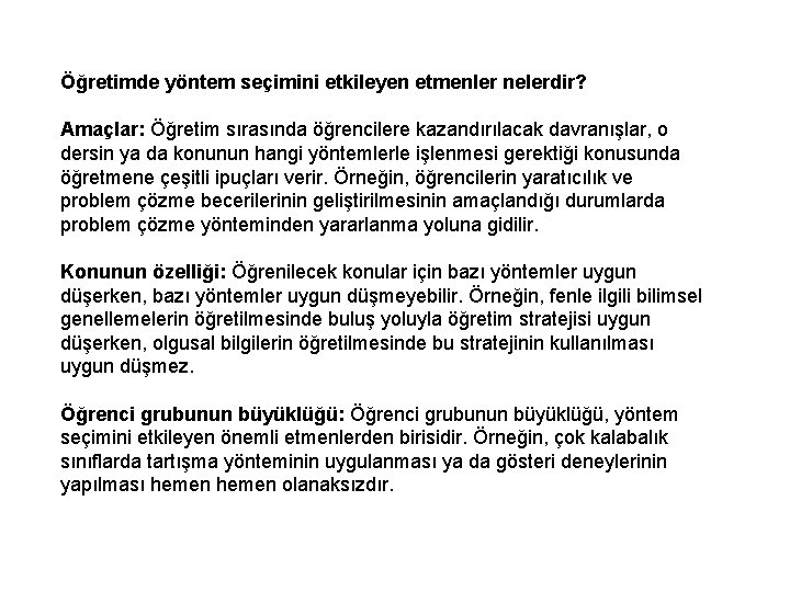 Öğretimde yöntem seçimini etkileyen etmenler nelerdir? Amaçlar: Öğretim sırasında öğrencilere kazandırılacak davranışlar, o dersin