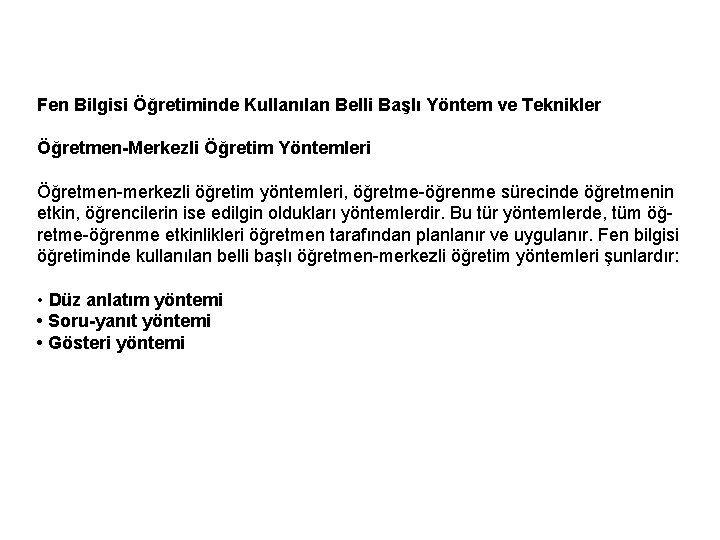 Fen Bilgisi Öğretiminde Kullanılan Belli Başlı Yöntem ve Teknikler Öğretmen-Merkezli Öğretim Yöntemleri Öğretmen-merkezli öğretim