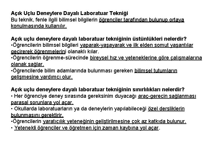 Açık Uçlu Deneylere Dayalı Laboratuar Tekniği Bu teknik, fenle ilgili bilimsel bilgilerin öğrenciler tarafından