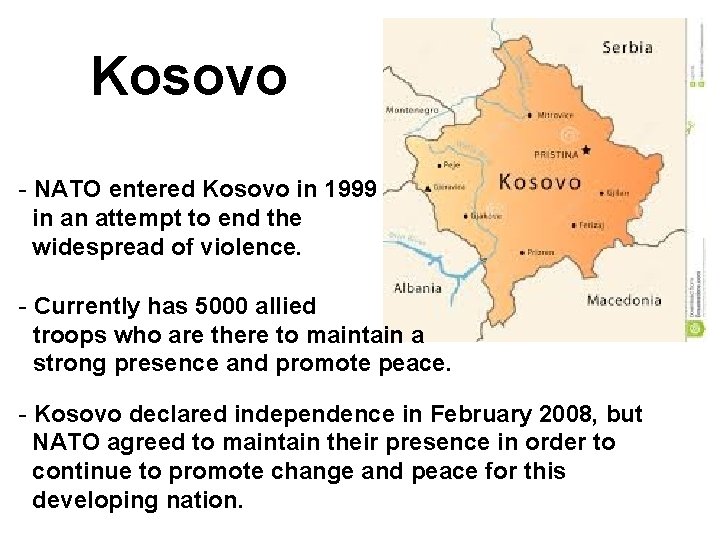 Kosovo - NATO entered Kosovo in 1999 in an attempt to end the widespread