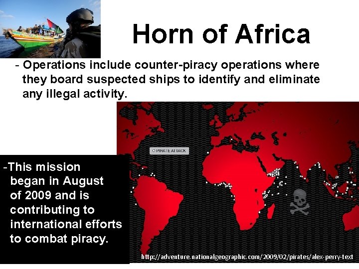 Horn of Africa - Operations include counter-piracy operations where they board suspected ships to