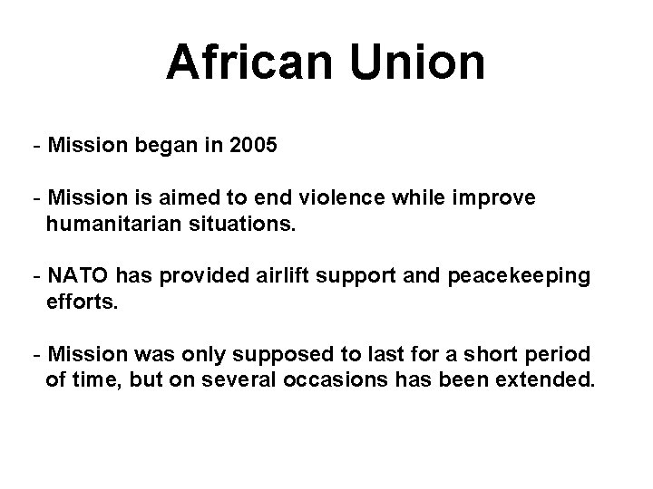 African Union - Mission began in 2005 - Mission is aimed to end violence