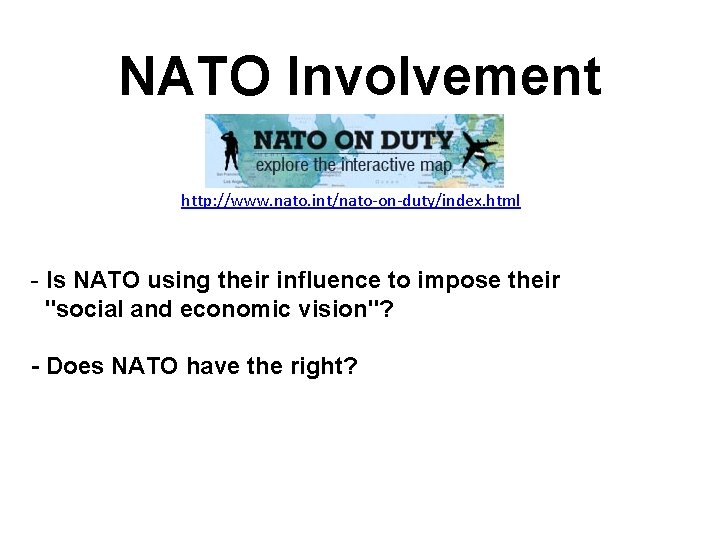 NATO Involvement http: //www. nato. int/nato-on-duty/index. html - Is NATO using their influence to